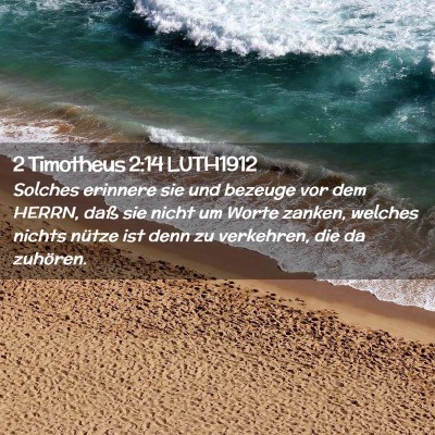 Picture 02 - 2 Timotheus 2:14 LUTH1912 - Solches erinnere sie und bezeuge vor dem HERRN, - Bible Verse Picture