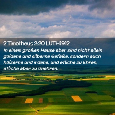Picture 02 - 2 Timotheus 2:20 LUTH1912 - In einem großen Hause aber sind nicht allein - Bible Verse Picture