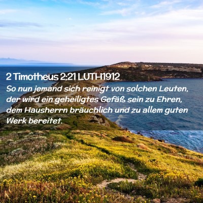 Picture 02 - 2 Timotheus 2:21 LUTH1912 - So nun jemand sich reinigt von solchen Leuten, - Bible Verse Picture