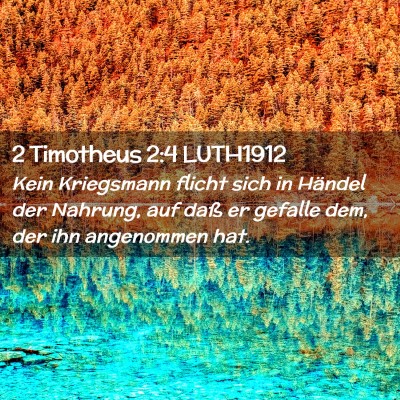 Picture 02 - 2 Timotheus 2:4 LUTH1912 - Kein Kriegsmann flicht sich in Händel der - Bible Verse Picture