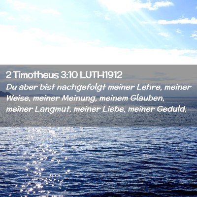 Picture 02 - 2 Timotheus 3:10 LUTH1912 - Du aber bist nachgefolgt meiner Lehre, meiner - Bible Verse Picture