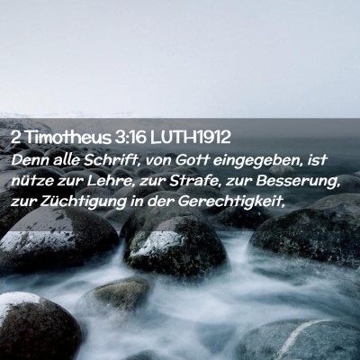Picture 02 - 2 Timotheus 3:16 LUTH1912 - Denn alle Schrift, von Gott eingegeben, ist - Bible Verse Picture