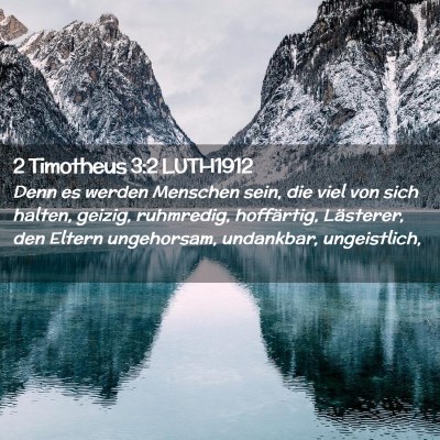 Picture 02 - 2 Timotheus 3:2 LUTH1912 - Denn es werden Menschen sein, die viel von sich - Bible Verse Picture