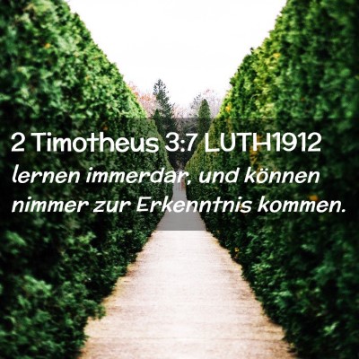 Picture 02 - 2 Timotheus 3:7 LUTH1912 - lernen immerdar, und können nimmer zur - Bible Verse Picture