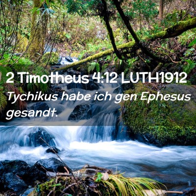 Picture 02 - 2 Timotheus 4:12 LUTH1912 - Tychikus habe ich gen Ephesus - Bible Verse Picture