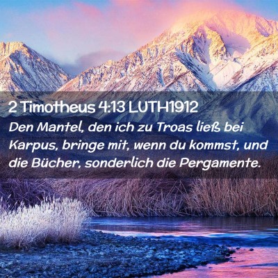 Picture 02 - 2 Timotheus 4:13 LUTH1912 - Den Mantel, den ich zu Troas ließ bei Karpus, - Bible Verse Picture