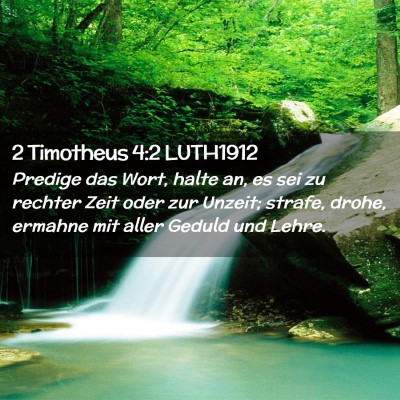 Picture 02 - 2 Timotheus 4:2 LUTH1912 - Predige das Wort, halte an, es sei zu rechter - Bible Verse Picture