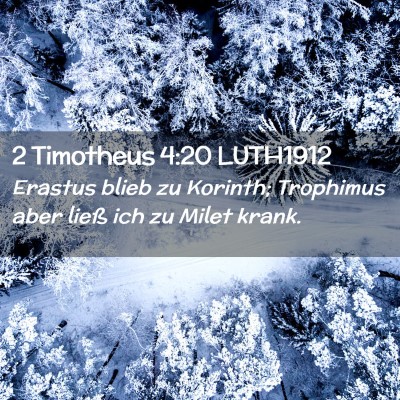 Picture 02 - 2 Timotheus 4:20 LUTH1912 - Erastus blieb zu Korinth; Trophimus aber ließ - Bible Verse Picture