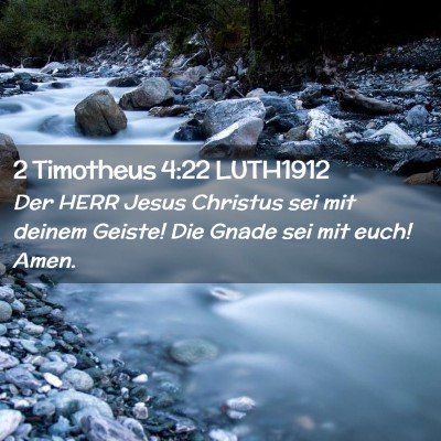Picture 02 - 2 Timotheus 4:22 LUTH1912 - Der HERR Jesus Christus sei mit deinem Geiste! - Bible Verse Picture