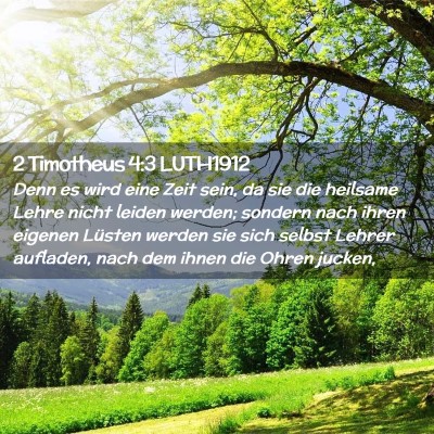 Picture 02 - 2 Timotheus 4:3 LUTH1912 - Denn es wird eine Zeit sein, da sie die heilsame - Bible Verse Picture
