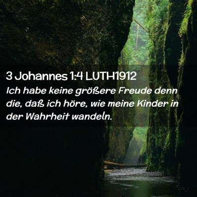 Picture 02 - 3 Johannes 1:4 LUTH1912 - Ich habe keine größere Freude denn die, daß - Bible Verse Picture