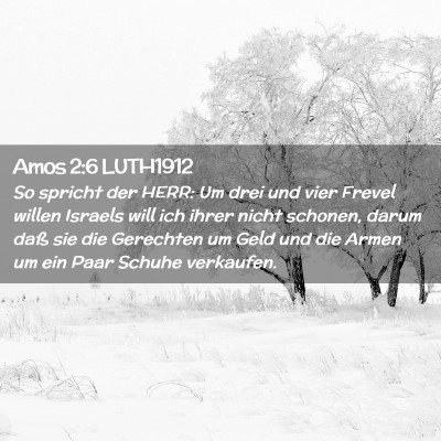 Picture 02 - Amos 2:6 LUTH1912 - So spricht der HERR: Um drei und vier Frevel - Bible Verse Picture