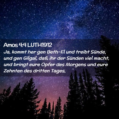 Picture 02 - Amos 4:4 LUTH1912 - Ja, kommt her gen Beth-El und treibt Sünde, und - Bible Verse Picture