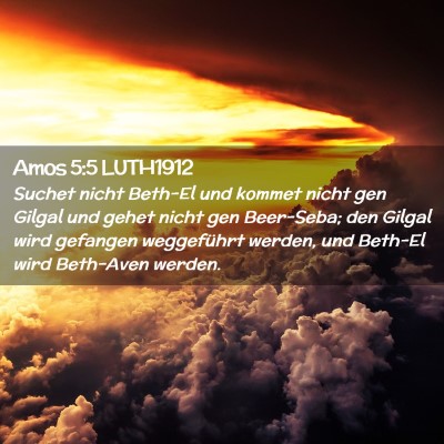 Picture 02 - Amos 5:5 LUTH1912 - Suchet nicht Beth-El und kommet nicht gen Gilgal - Bible Verse Picture