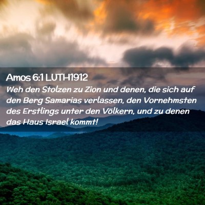Picture 02 - Amos 6:1 LUTH1912 - Weh den Stolzen zu Zion und denen, die sich auf - Bible Verse Picture