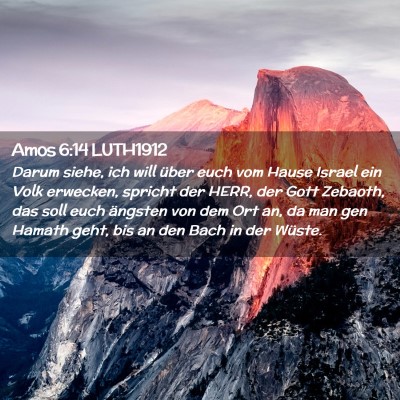 Picture 02 - Amos 6:14 LUTH1912 - Darum siehe, ich will über euch vom Hause Israel - Bible Verse Picture