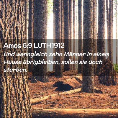 Picture 02 - Amos 6:9 LUTH1912 - Und wenngleich zehn Männer in einem Hause - Bible Verse Picture