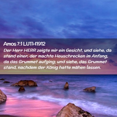 Picture 02 - Amos 7:1 LUTH1912 - Der Herr HERR zeigte mir ein Gesicht, und siehe, - Bible Verse Picture