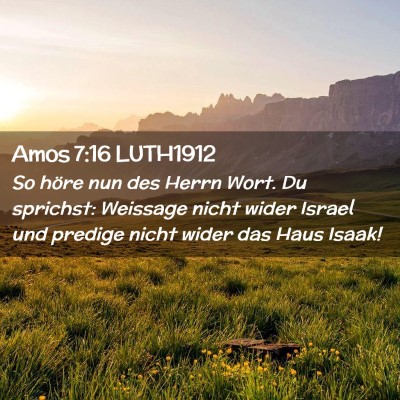 Picture 02 - Amos 7:16 LUTH1912 - So höre nun des Herrn Wort. Du sprichst: - Bible Verse Picture