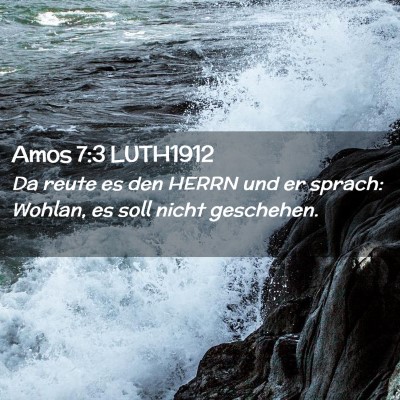 Picture 02 - Amos 7:3 LUTH1912 - Da reute es den HERRN und er sprach: Wohlan, es - Bible Verse Picture