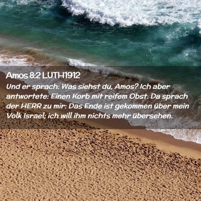 Picture 02 - Amos 8:2 LUTH1912 - Und er sprach: Was siehst du, Amos? Ich aber - Bible Verse Picture