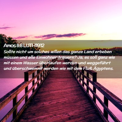 Picture 02 - Amos 8:8 LUTH1912 - Sollte nicht um solches willen das ganze Land - Bible Verse Picture