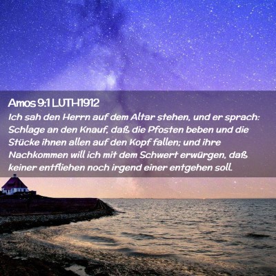 Picture 02 - Amos 9:1 LUTH1912 - Ich sah den Herrn auf dem Altar stehen, und er - Bible Verse Picture