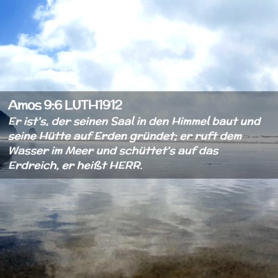 Picture 02 - Amos 9:6 LUTH1912 - Er ist's, der seinen Saal in den Himmel baut und - Bible Verse Picture