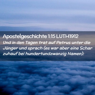 Picture 02 - Apostelgeschichte 1:15 LUTH1912 - Und in den Tagen trat auf Petrus unter die - Bible Verse Picture