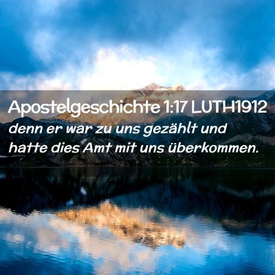 Picture 02 - Apostelgeschichte 1:17 LUTH1912 - denn er war zu uns gezählt und hatte dies Amt - Bible Verse Picture