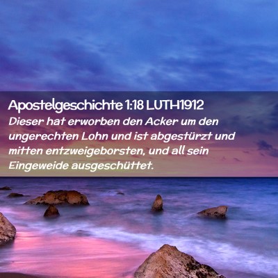 Picture 02 - Apostelgeschichte 1:18 LUTH1912 - Dieser hat erworben den Acker um den ungerechten - Bible Verse Picture