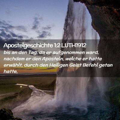 Picture 02 - Apostelgeschichte 1:2 LUTH1912 - bis an den Tag, da er aufgenommen ward, nachdem - Bible Verse Picture