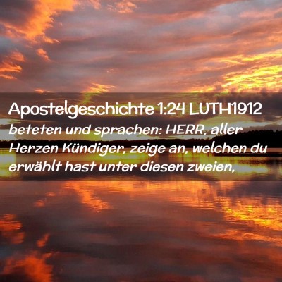 Picture 02 - Apostelgeschichte 1:24 LUTH1912 - beteten und sprachen: HERR, aller Herzen - Bible Verse Picture