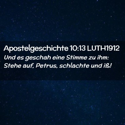Picture 02 - Apostelgeschichte 10:13 LUTH1912 - Und es geschah eine Stimme zu ihm: Stehe auf, - Bible Verse Picture