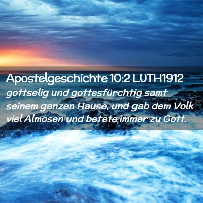 Picture 02 - Apostelgeschichte 10:2 LUTH1912 - gottselig und gottesfürchtig samt seinem ganzen - Bible Verse Picture