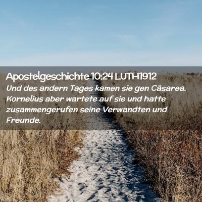 Picture 02 - Apostelgeschichte 10:24 LUTH1912 - Und des andern Tages kamen sie gen Cäsarea. - Bible Verse Picture