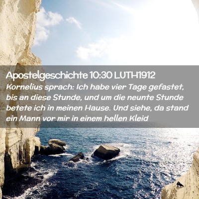 Picture 02 - Apostelgeschichte 10:30 LUTH1912 - Kornelius sprach: Ich habe vier Tage gefastet, - Bible Verse Picture