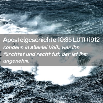 Picture 02 - Apostelgeschichte 10:35 LUTH1912 - sondern in allerlei Volk, wer ihn fürchtet und - Bible Verse Picture