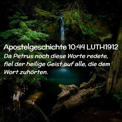 Picture 02 - Apostelgeschichte 10:44 LUTH1912 - Da Petrus noch diese Worte redete, fiel der - Bible Verse Picture