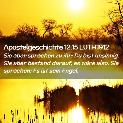 Picture 02 - Apostelgeschichte 12:15 LUTH1912 - Sie aber sprachen zu ihr: Du bist unsinnig. Sie - Bible Verse Picture