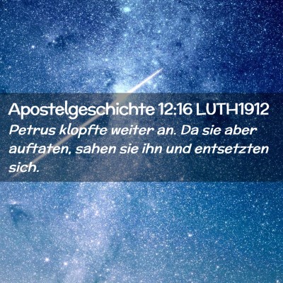 Picture 02 - Apostelgeschichte 12:16 LUTH1912 - Petrus klopfte weiter an. Da sie aber auftaten, - Bible Verse Picture