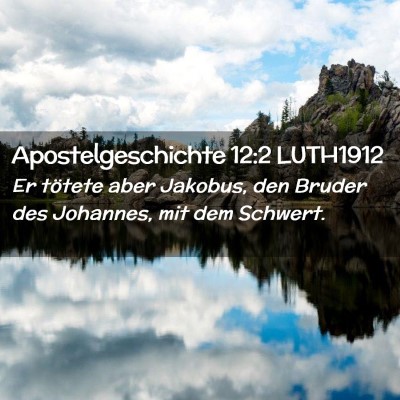Picture 02 - Apostelgeschichte 12:2 LUTH1912 - Er tötete aber Jakobus, den Bruder des Johannes, - Bible Verse Picture