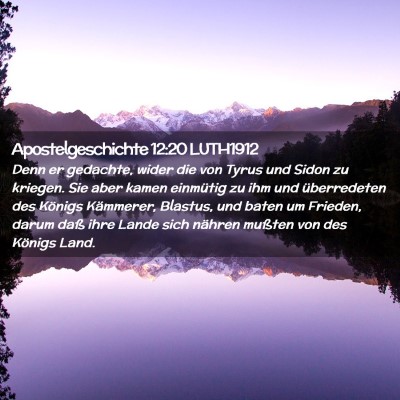 Picture 02 - Apostelgeschichte 12:20 LUTH1912 - Denn er gedachte, wider die von Tyrus und Sidon - Bible Verse Picture