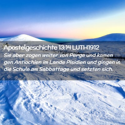 Picture 02 - Apostelgeschichte 13:14 LUTH1912 - Sie aber zogen weiter von Perge und kamen gen - Bible Verse Picture