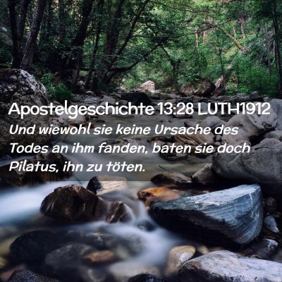 Picture 02 - Apostelgeschichte 13:28 LUTH1912 - Und wiewohl sie keine Ursache des Todes an ihm - Bible Verse Picture