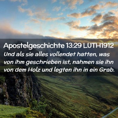Picture 02 - Apostelgeschichte 13:29 LUTH1912 - Und als sie alles vollendet hatten, was von ihm - Bible Verse Picture