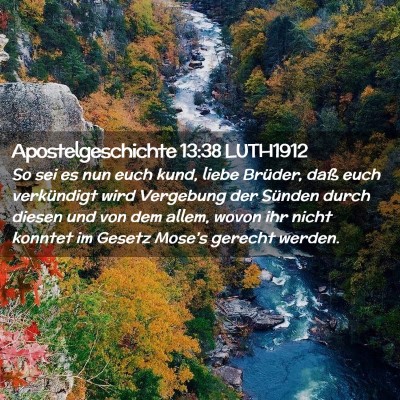 Picture 02 - Apostelgeschichte 13:38 LUTH1912 - So sei es nun euch kund, liebe Brüder, daß euch - Bible Verse Picture