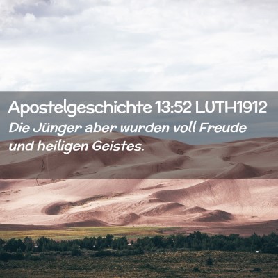 Picture 02 - Apostelgeschichte 13:52 LUTH1912 - Die Jünger aber wurden voll Freude und heiligen - Bible Verse Picture