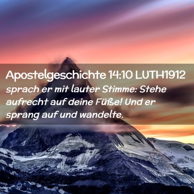 Picture 02 - Apostelgeschichte 14:10 LUTH1912 - sprach er mit lauter Stimme: Stehe aufrecht auf - Bible Verse Picture