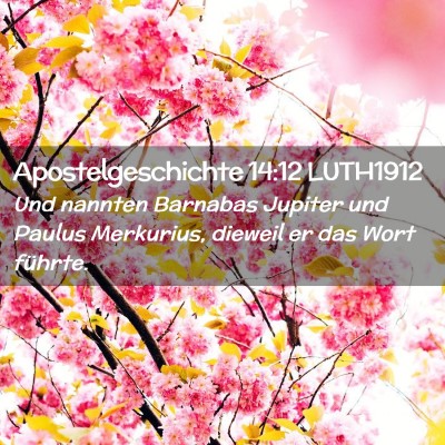 Picture 02 - Apostelgeschichte 14:12 LUTH1912 - Und nannten Barnabas Jupiter und Paulus - Bible Verse Picture